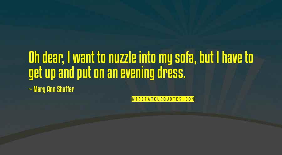 My Dress Up Quotes By Mary Ann Shaffer: Oh dear, I want to nuzzle into my