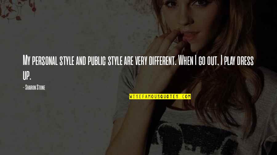 My Dress Up Quotes By Sharon Stone: My personal style and public style are very