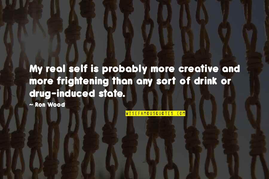 My Drug Quotes By Ron Wood: My real self is probably more creative and