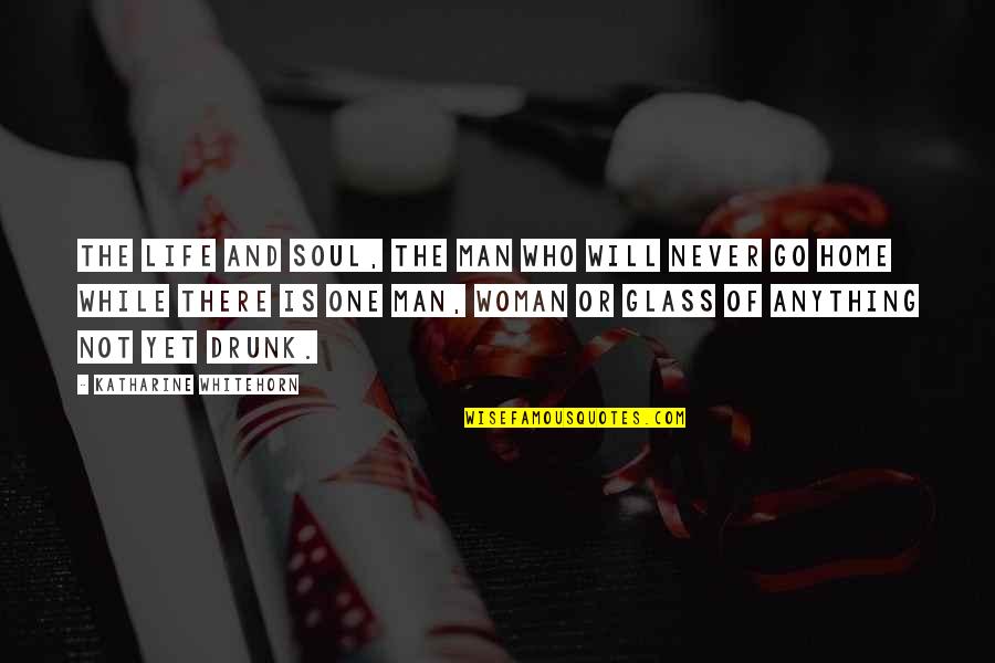 My Drunk Party Quotes By Katharine Whitehorn: The Life and Soul, the man who will My Drunk Party Quotes By Katharine Whitehorn: The Life and Soul, the man who will