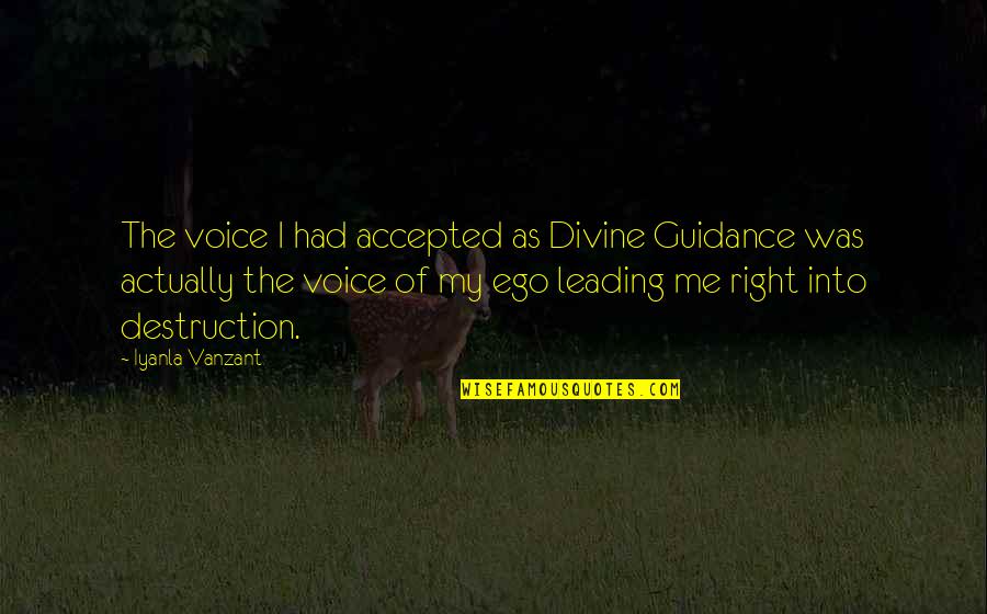 My Ego Quotes By Iyanla Vanzant: The voice I had accepted as Divine Guidance