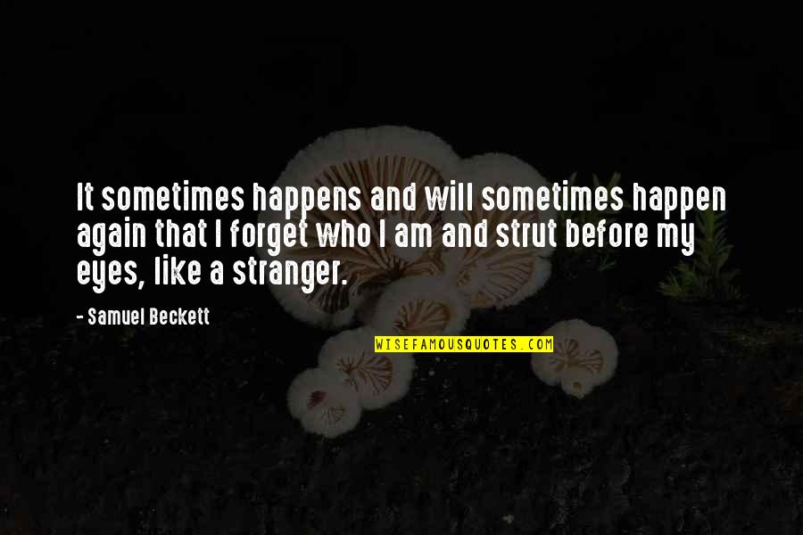 My Ego Quotes By Samuel Beckett: It sometimes happens and will sometimes happen again