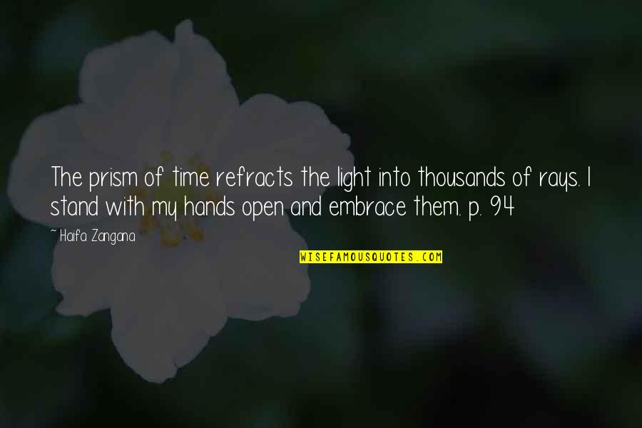 My Embrace Quotes By Haifa Zangana: The prism of time refracts the light into My Embrace Quotes By Haifa Zangana: The prism of time refracts the light into