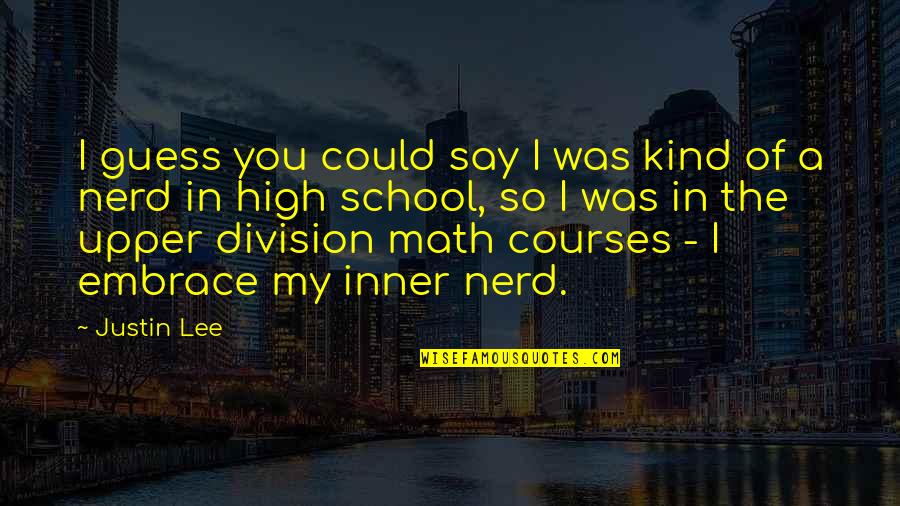 My Embrace Quotes By Justin Lee: I guess you could say I was kind My Embrace Quotes By Justin Lee: I guess you could say I was kind