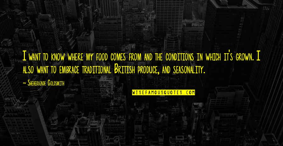 My Embrace Quotes By Sheherazade Goldsmith: I want to know where my food comes My Embrace Quotes By Sheherazade Goldsmith: I want to know where my food comes