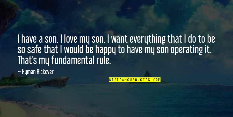 My Everything Love Quotes By Hyman Rickover: I have a son. I love my son.