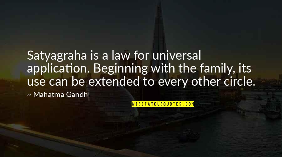 My Extended Family Quotes By Mahatma Gandhi: Satyagraha is a law for universal application. Beginning