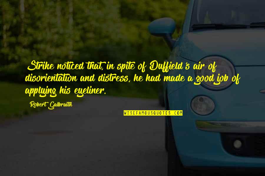 My Eyeliner Quotes By Robert Galbraith: Strike noticed that, in spite of Duffield's air My Eyeliner Quotes By Robert Galbraith: Strike noticed that, in spite of Duffield's air