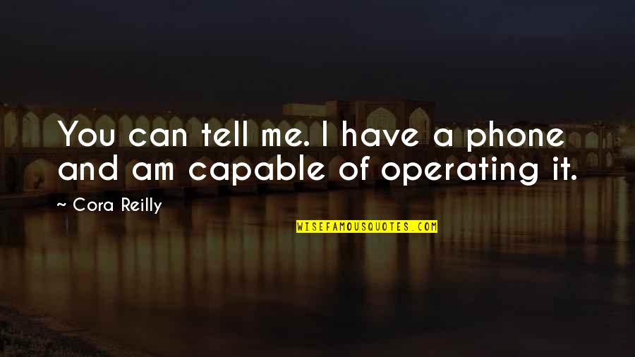 My Eyes Are Heavy Quotes By Cora Reilly: You can tell me. I have a phone