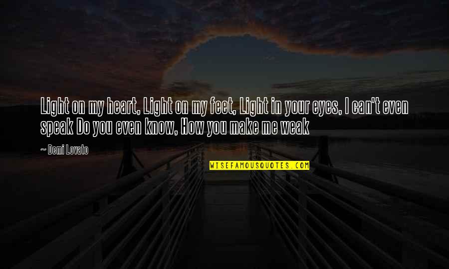 My Eyes Can Speak Quotes By Demi Lovato: Light on my heart, Light on my feet,