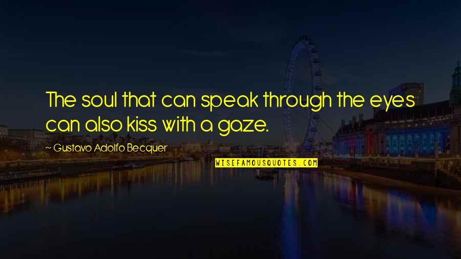 My Eyes Can Speak Quotes By Gustavo Adolfo Becquer: The soul that can speak through the eyes