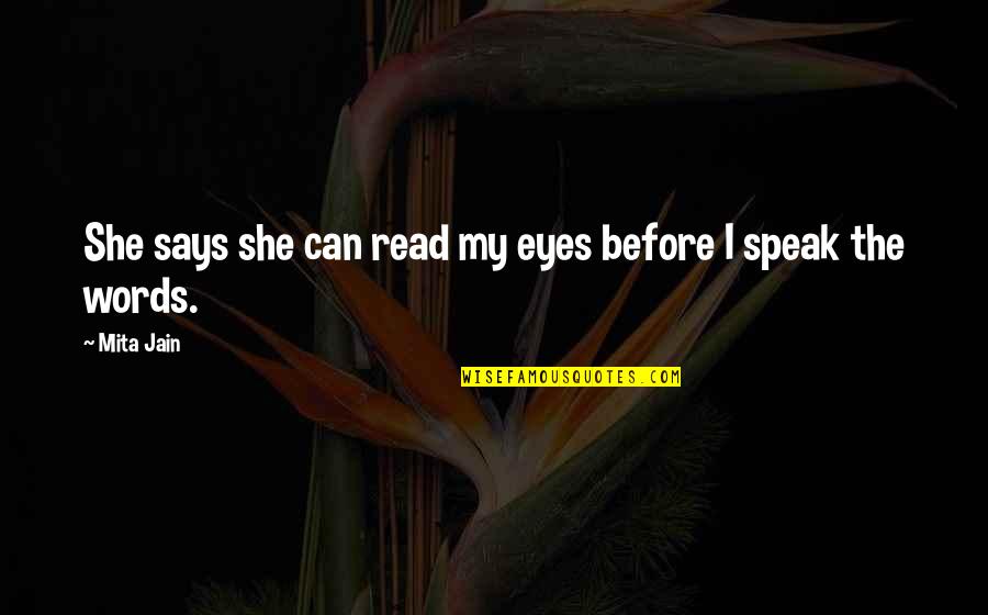 My Eyes Can Speak Quotes By Mita Jain: She says she can read my eyes before