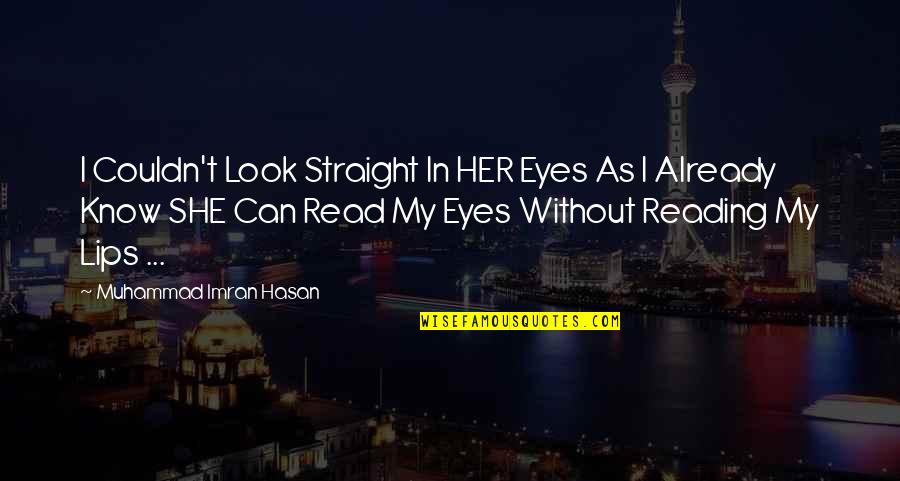 My Eyes Love Quotes By Muhammad Imran Hasan: I Couldn't Look Straight In HER Eyes As