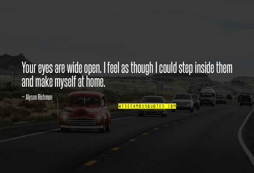 My Eyes Wide Open Quotes By Alyson Richman: Your eyes are wide open. I feel as