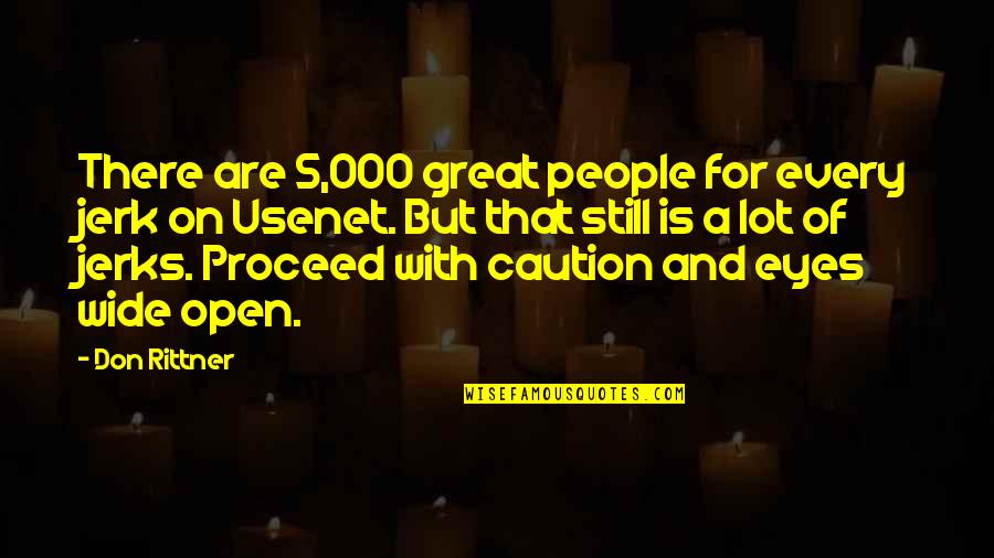 My Eyes Wide Open Quotes By Don Rittner: There are 5,000 great people for every jerk