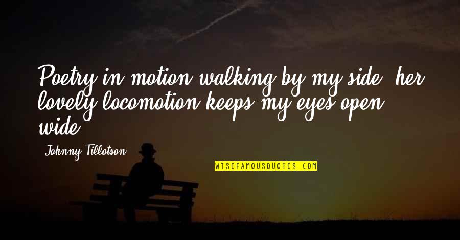 My Eyes Wide Open Quotes By Johnny Tillotson: Poetry in motion walking by my side, her