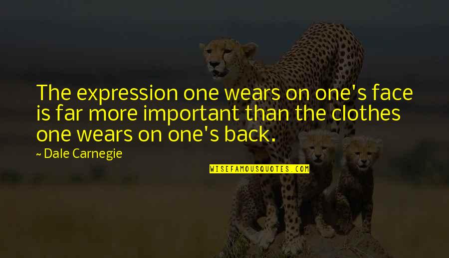 My Face Expression Quotes By Dale Carnegie: The expression one wears on one's face is
