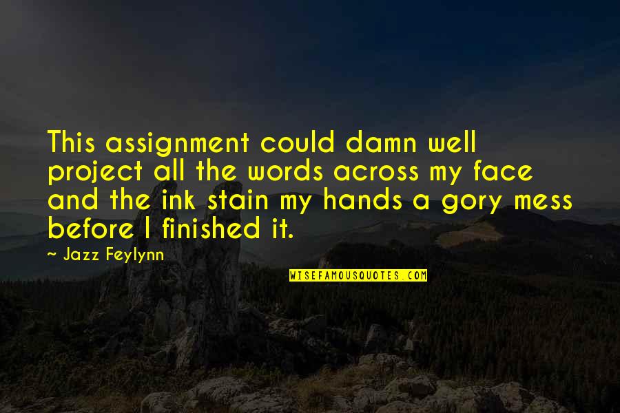 My Face Quotes By Jazz Feylynn: This assignment could damn well project all the My Face Quotes By Jazz Feylynn: This assignment could damn well project all the