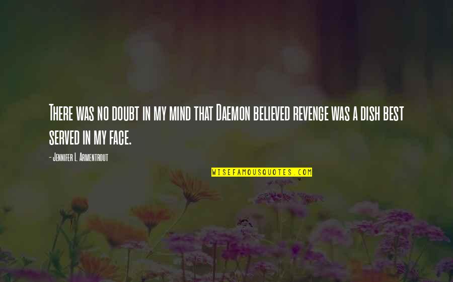 My Face Quotes By Jennifer L. Armentrout: There was no doubt in my mind that