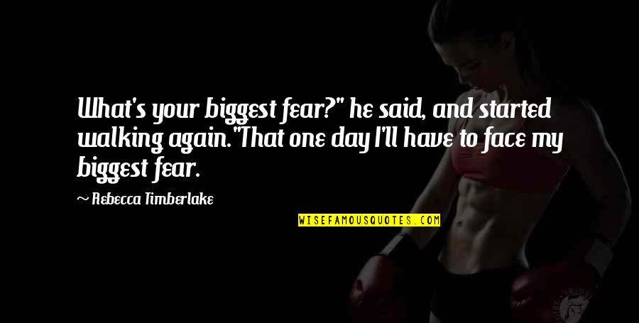 My Face Quotes By Rebecca Timberlake: What's your biggest fear?" he said, and started