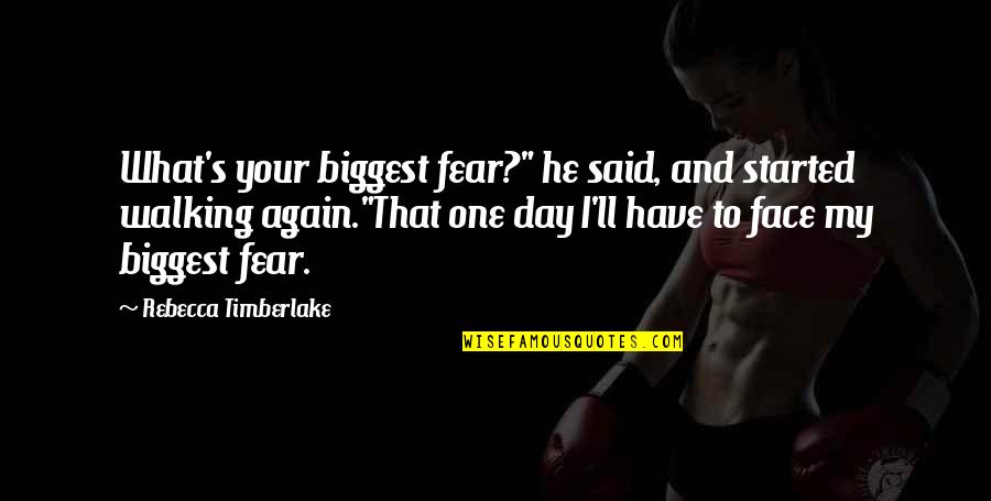 My Face Quotes By Rebecca Timberlake: What's your biggest fear?" he said, and started My Face Quotes By Rebecca Timberlake: What's your biggest fear?" he said, and started