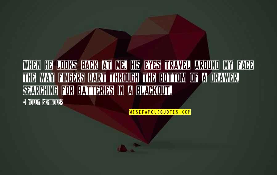 My Face When Quotes By Holly Schindler: When he looks back at me, his eyes