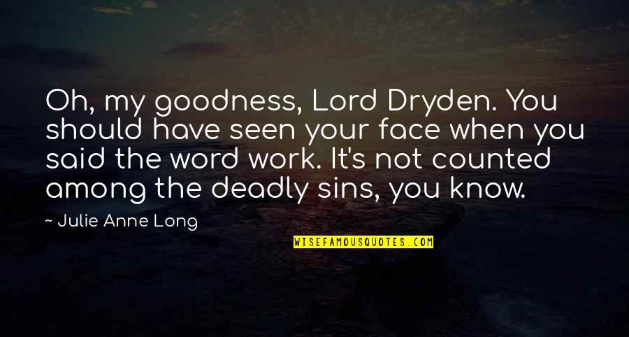 My Face When Quotes By Julie Anne Long: Oh, my goodness, Lord Dryden. You should have