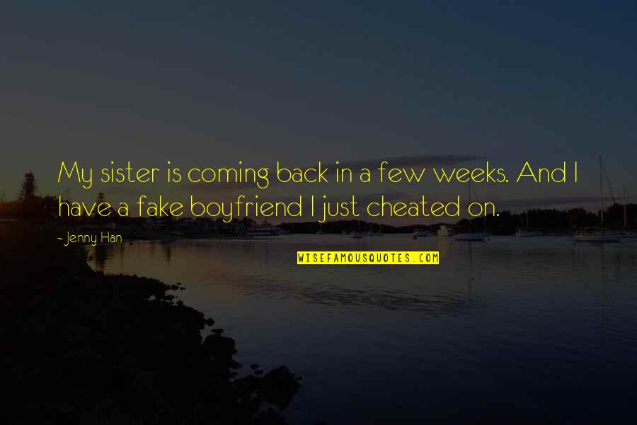 My Fake Boyfriend Quotes By Jenny Han: My sister is coming back in a few
