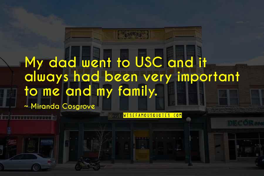 My Family Always There For Me Quotes By Miranda Cosgrove: My dad went to USC and it always