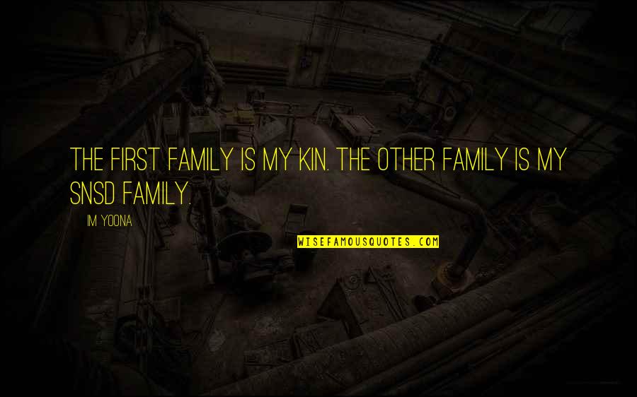 My Family First Quotes By Im Yoona: The first family is my kin. The other