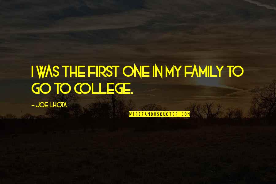 My Family First Quotes By Joe Lhota: I was the first one in my family