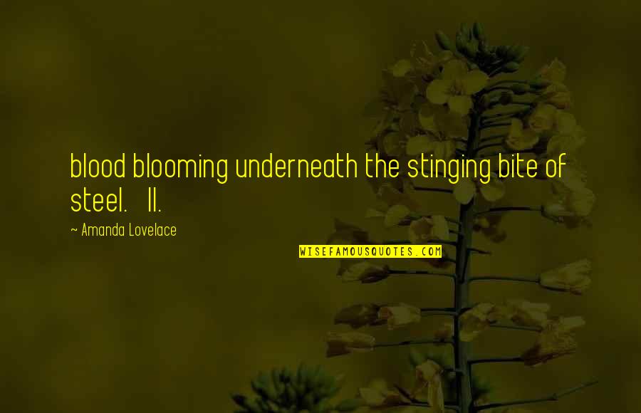My Family Ignores Me Quotes By Amanda Lovelace: blood blooming underneath the stinging bite of steel.