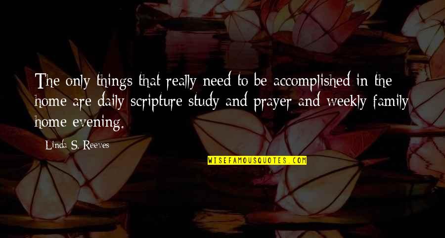 My Family Is All I Need Quotes By Linda S. Reeves: The only things that really need to be