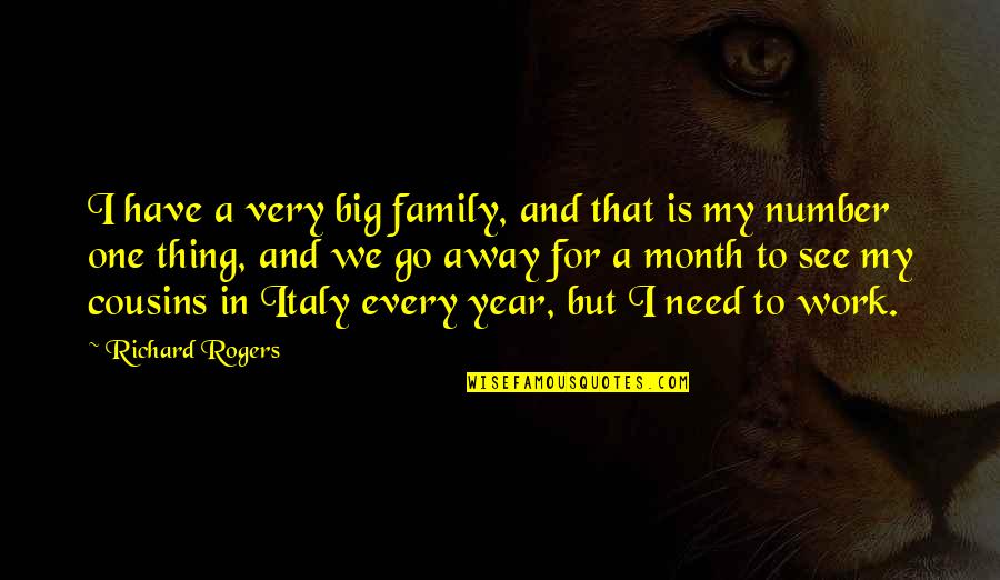 My Family Is All I Need Quotes By Richard Rogers: I have a very big family, and that