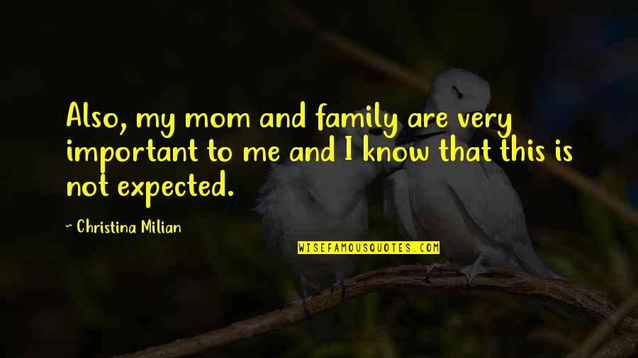 My Family Is More Important Quotes By Christina Milian: Also, my mom and family are very important My Family Is More Important Quotes By Christina Milian: Also, my mom and family are very important
