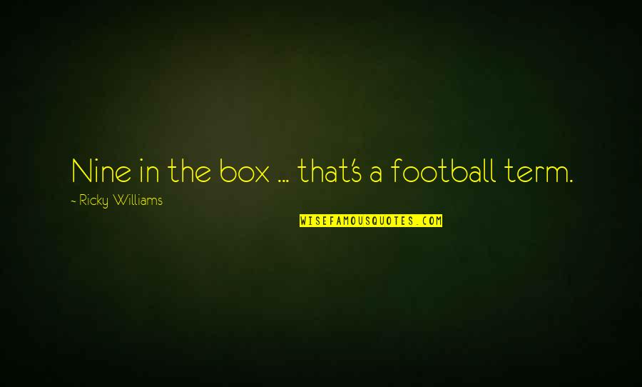 My Family Is My Heaven Quotes By Ricky Williams: Nine in the box ... that's a football