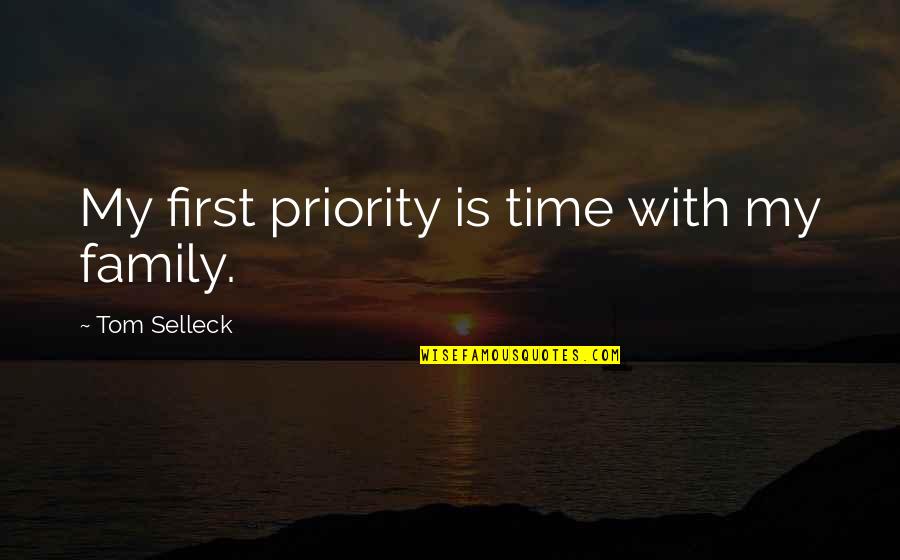 My Family Is My Priority Quotes By Tom Selleck: My first priority is time with my family.