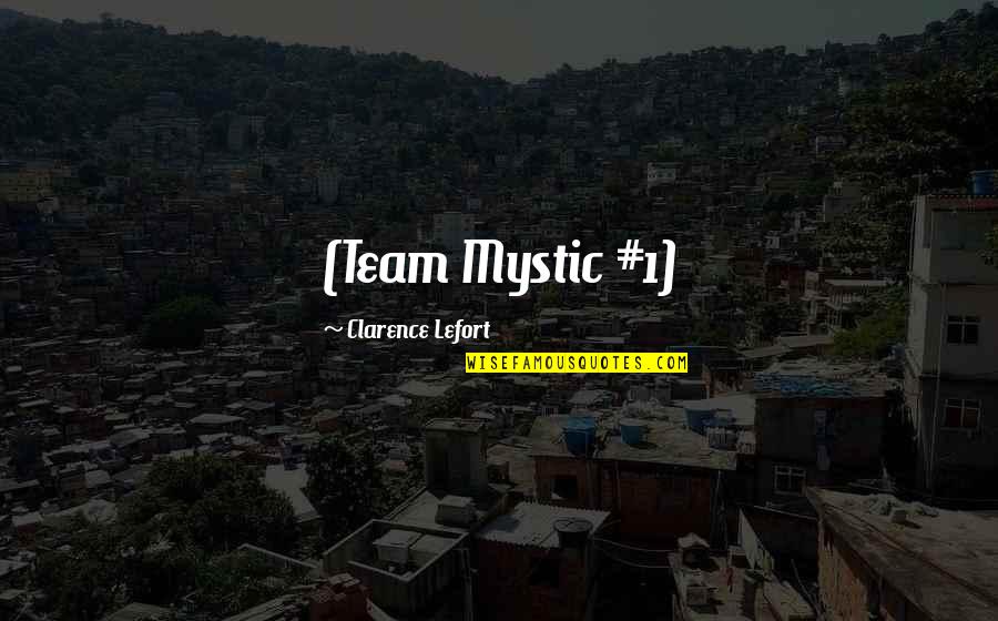 My Family Is Precious Quotes By Clarence Lefort: (Team Mystic #1)
