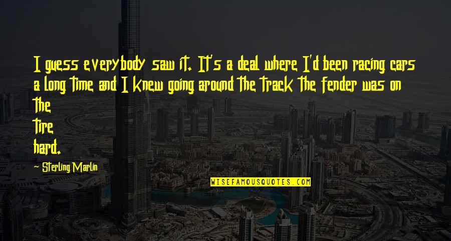 My Family May Not Be Perfect Quotes By Sterling Marlin: I guess everybody saw it. It's a deal