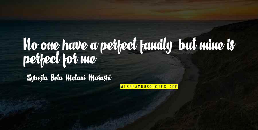 My Family Not Perfect Quotes By Zybejta My Family Not Perfect Quotes By Zybejta