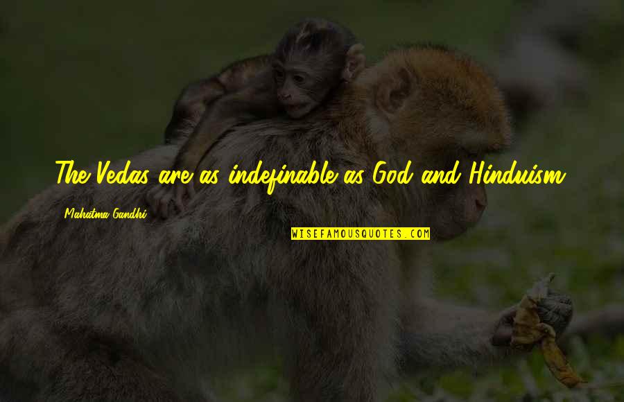 My Family Tagalog Quotes By Mahatma Gandhi: The Vedas are as indefinable as God and