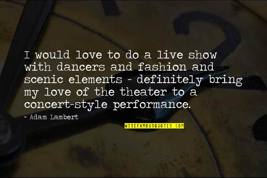 My Fashion Style Quotes By Adam Lambert: I would love to do a live show