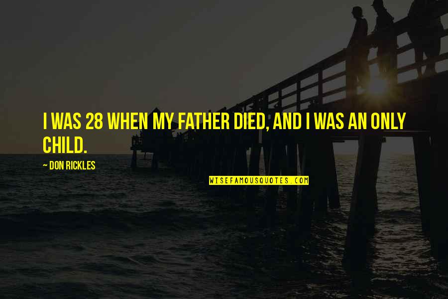 My Father Died Quotes By Don Rickles: I was 28 when my father died, and