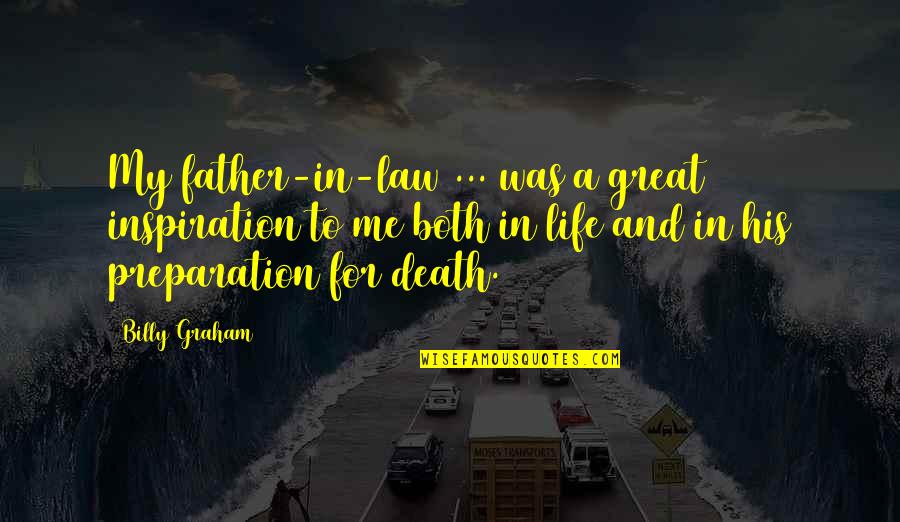 My Father In Law Quotes By Billy Graham: My father-in-law ... was a great inspiration to My Father In Law Quotes By Billy Graham: My father-in-law ... was a great inspiration to