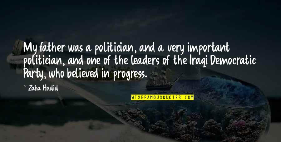 My Father In Quotes By Zaha Hadid: My father was a politician, and a very My Father In Quotes By Zaha Hadid: My father was a politician, and a very