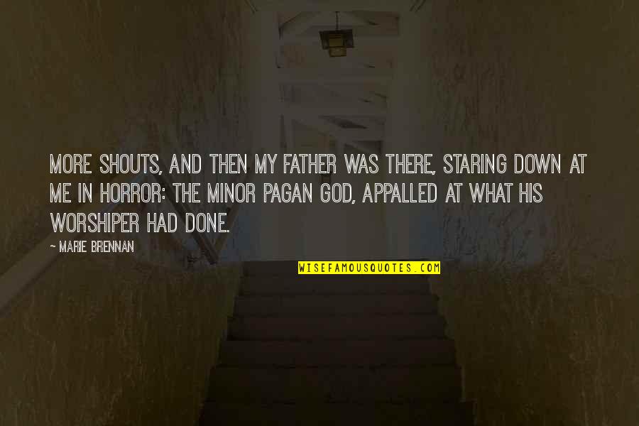 My Father Is God Quotes By Marie Brennan: More shouts, and then my father was there,