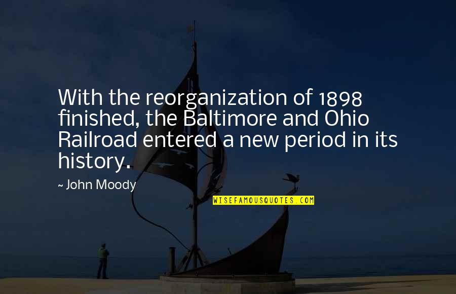 My Father Just Passed Away Quotes By John Moody: With the reorganization of 1898 finished, the Baltimore My Father Just Passed Away Quotes By John Moody: With the reorganization of 1898 finished, the Baltimore
