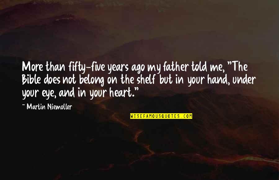 My Father Told Me Quotes By Martin Niemoller: More than fifty-five years ago my father told