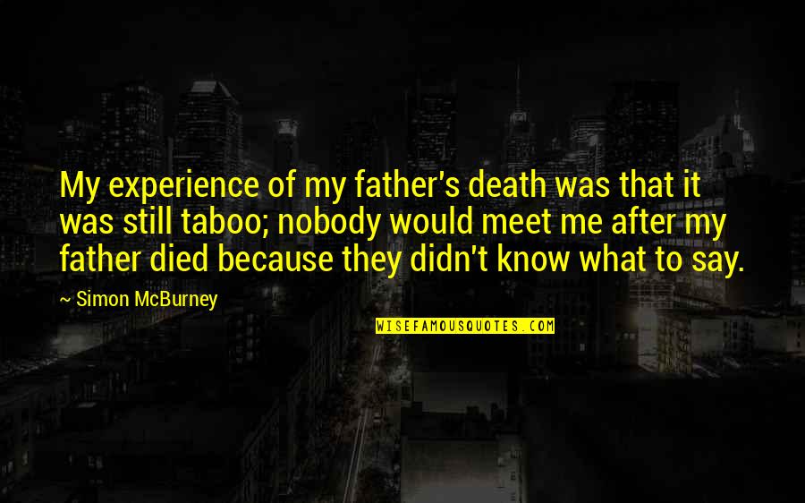 My Father's Death Quotes By Simon McBurney: My experience of my father's death was that