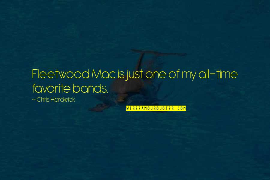 My Favorite Band Quotes By Chris Hardwick: Fleetwood Mac is just one of my all-time